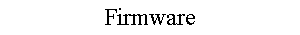 Firmware