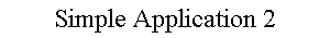 Simple Application 2