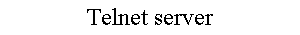 Telnet server