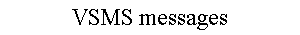 VSMS messages